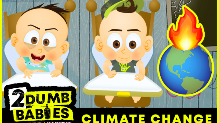 2 Dumb Babies Ep. #1 - Climate Change