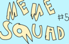 Meme Squad: The Animated Series | Episode 5