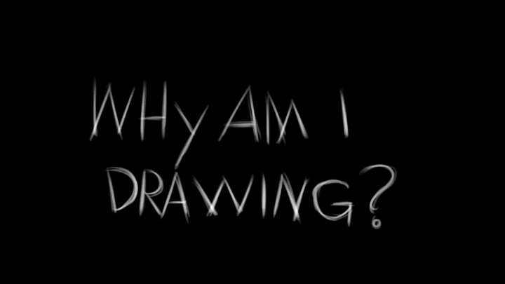Why am i drawing?