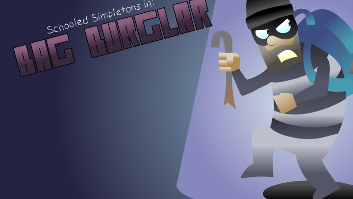 Schooled Simpletons - Bag Burglar | S1E1