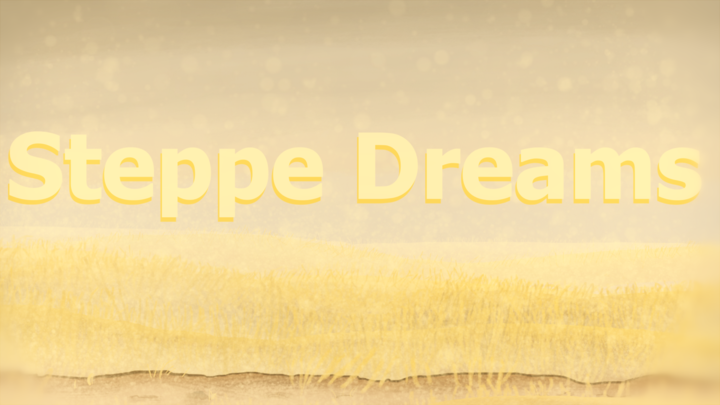 Steppe Dreams