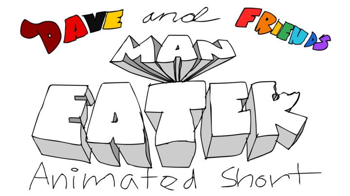 Dave And Friends Shorts: Man Eater