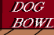 DOG BOWL