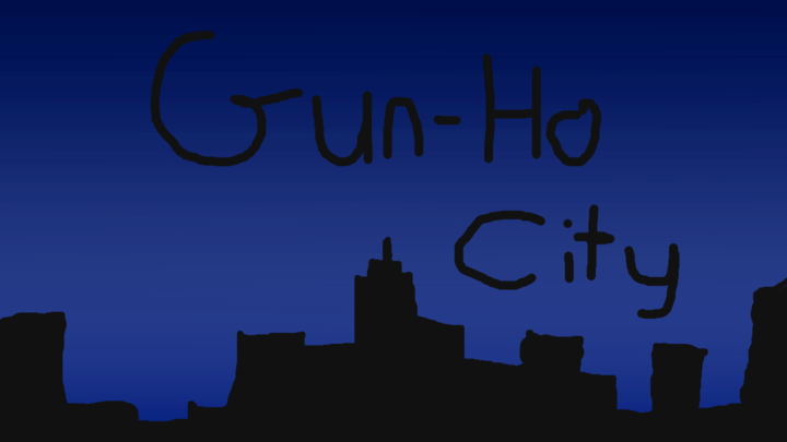 Gun-Ho City!