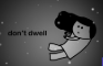 don't dwell (animation)