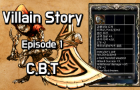 Villain Story Episode 1 CBT