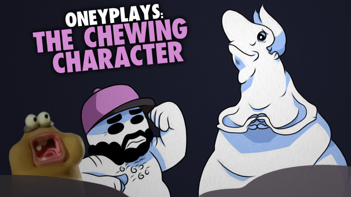 ONEYPLAYS The Crazy Chewing Character