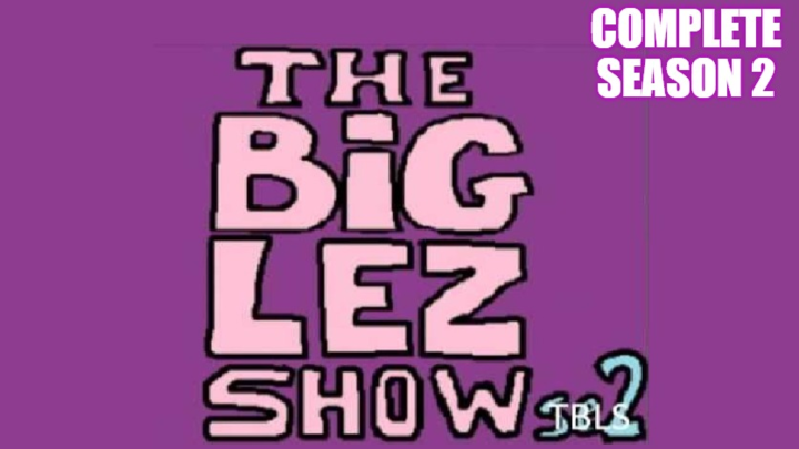 THE BIG LEZ SHOW | COMPLETE SEASON 2
