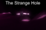 The Strange Hole