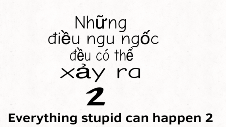 Everything stupid can be happen 2