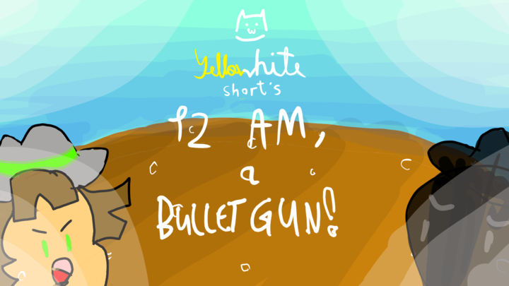 Mini-Animation: 12AM, a bulletgun!