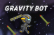 Gravity Bot