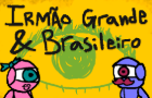 IRMÃO Grande &amp; Brasileiro