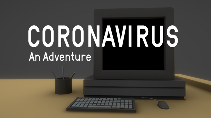 Coronavirus: A Text Adventure