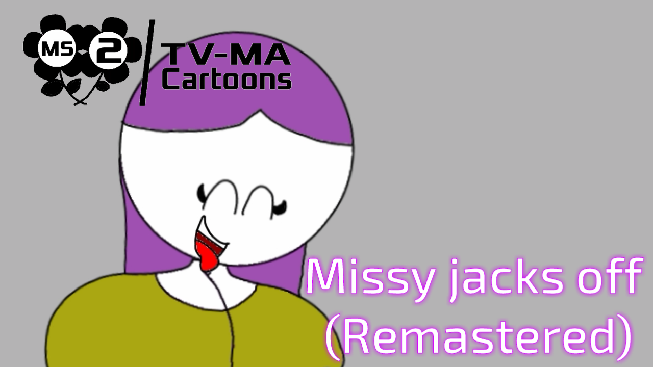 Missy Jacks Off Remastered