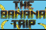 The Banana Trip