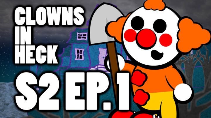 Clowns in Heck: S2 Ep1 - The Haunting of Heck House