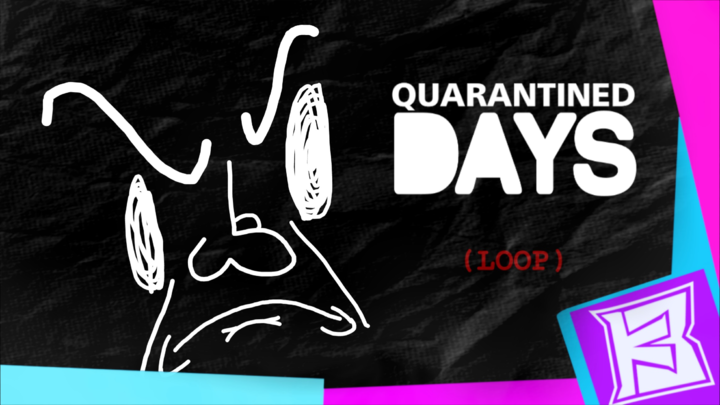 Quarantined Days (LOOP)