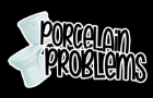 Porcelain Problems