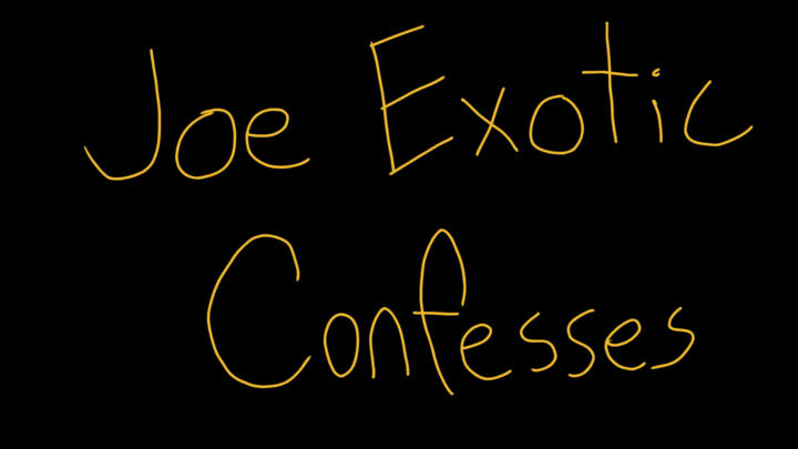 Joe Exotic Confesses
