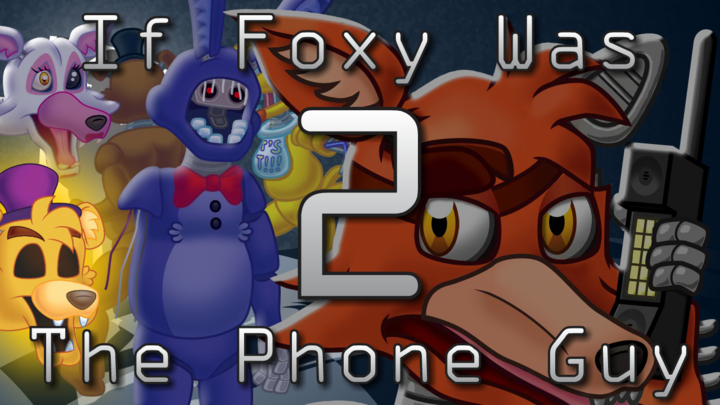 If Foxy Was the Phone Guy 2 (Animated)