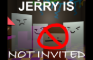 Jerry Is Not Invited