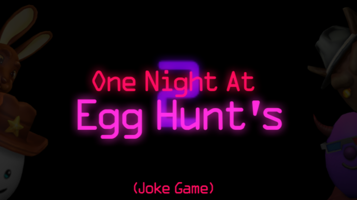One Night At Egg Hunt's 2 (Joke Game)