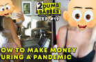 2 Dumb Babies Ep. #19 - Making Money During A Pandemic