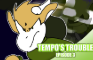 Tempo's Trouble Episode 3