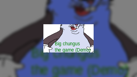 Big chungus Demo