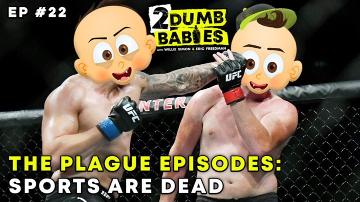 2 Dumb Babies Ep. #22 - Sports Are Dead