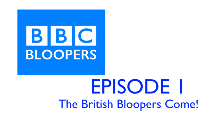 BBC Bloopers: The British Bloopers Come!