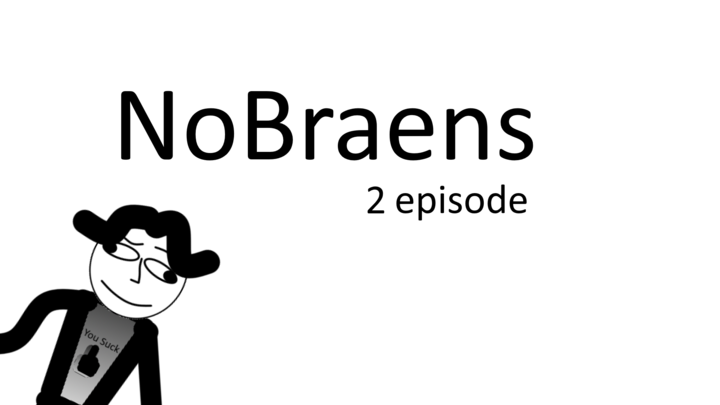 NoBraens - episode 2