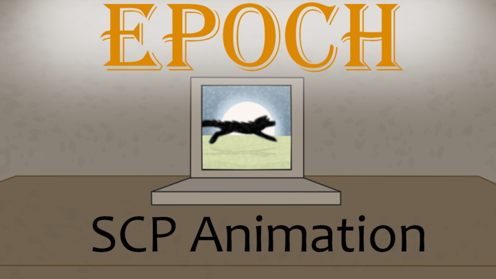 Epoch (SCP Animation)