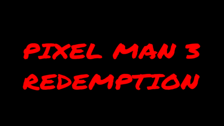 Pixel Man 3 Redemption DEMO