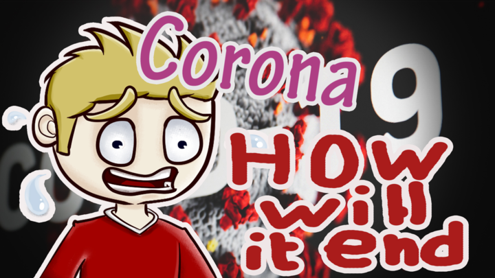 Will Corona Virus ever END