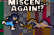 Miscen...Again!?