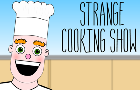 Strange Cooking Show