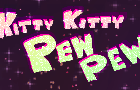 Kitty Kitty Pew Pew