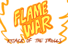 Flame War: Attack of The Trolls