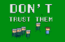 Don't Trust Them