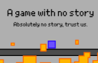A Game With No Story