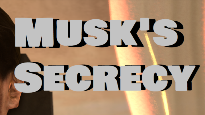 Musk's secrecy