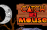 Catch the Mouse