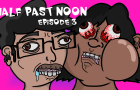 Half Past Noon: Episode 3