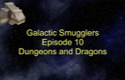 Galactic Smugglers Episode 10 Dungeons and Dragons