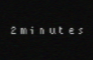 2 Minutes