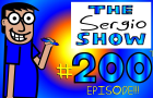The Sergio Show Episode #200