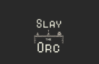 Slay the Orc