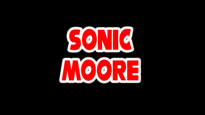 Sonic Moore Intro (2009)